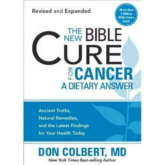 The New Bible Cure for Cancer : Ancient Truths, Natural Remedies, and the Latest Findings for Your Health Today (Paperback)