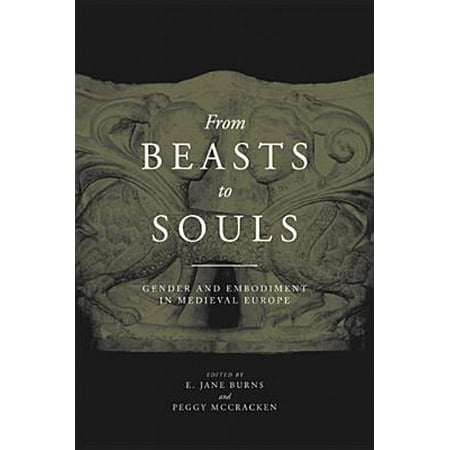 From Beasts to Souls : Gender and Embodiment in Medieval
