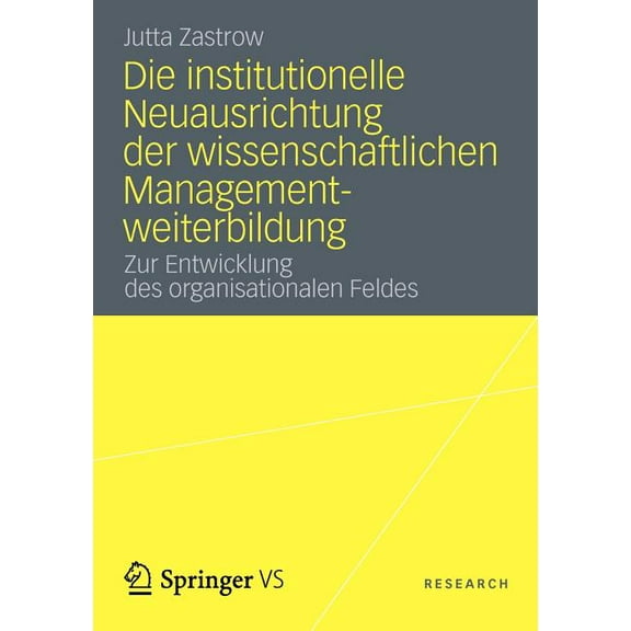 Die Institutionelle Neuausrichtung Der Wissenschaftlichen Managementweiterbildung: Zur Entwicklung Des Organisationalen , (Paperback)