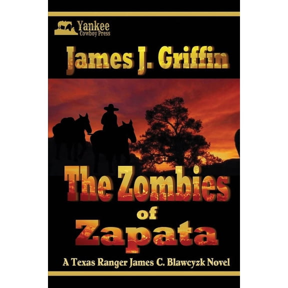 The Zombies of Zapata: A Texas Ranger James C. Blawcyzk Mystery, (Paperback)