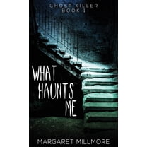 Ghost Killer What Haunts Me, Book 1, (Hardcover)
