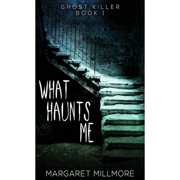 Ghost Killer What Haunts Me, Book 1, (Hardcover)