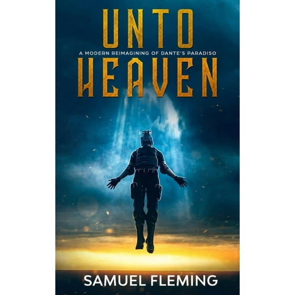 Unto Heaven: A Modern Reimagining of Dante's Paradiso, (Paperback)