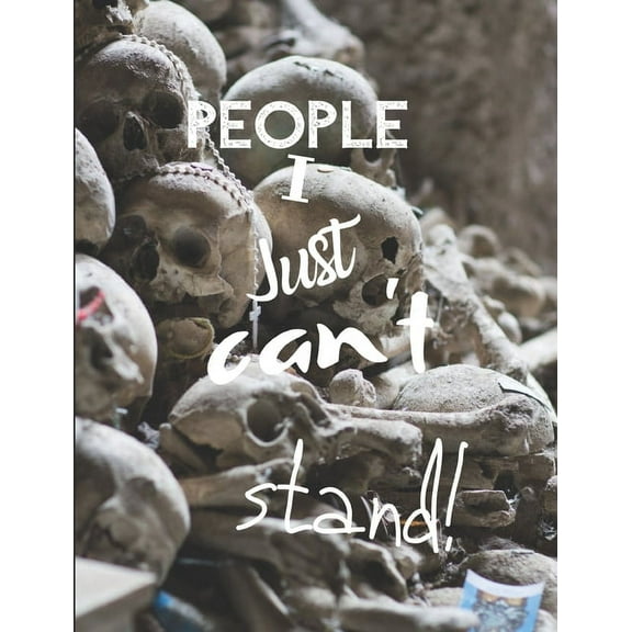 People I Just Can't Stand - Let It All Out : Anger management - Expressive Therapies - Overcoming Emotions That Destroy (Paperback)