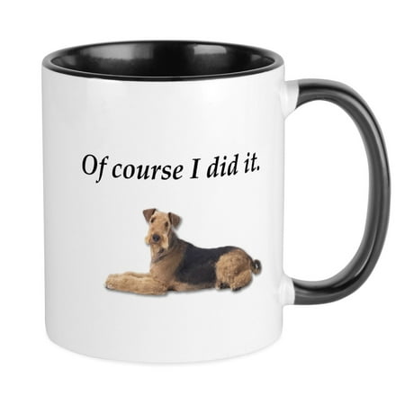

CafePress - Of Course I Did It Airedale Terrier Mugs - Ceramic Coffee Tea Novelty Mug Cup 11 oz