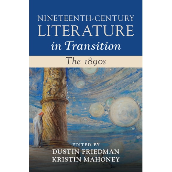 Nineteenth-Century Literature in Transit Nineteenth-Century Literature in Transition: The 1890s, (Hardcover)