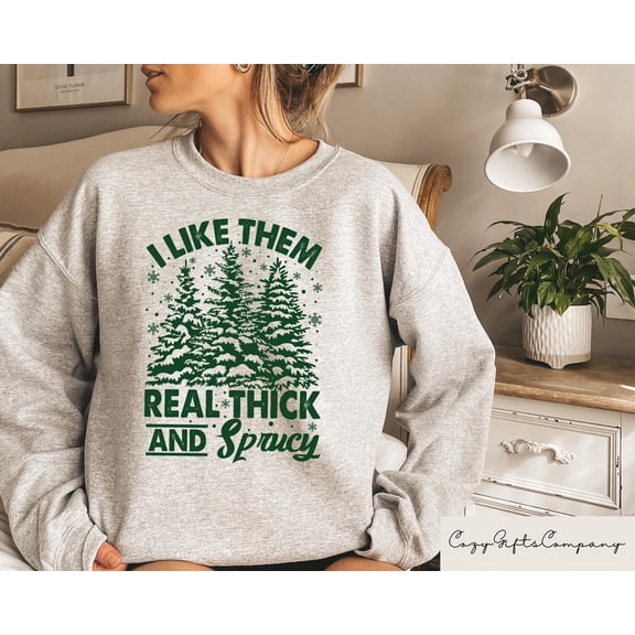 Thick and Sprucey Christmas Sweatshirt | Funny Holiday Tree Crewneck