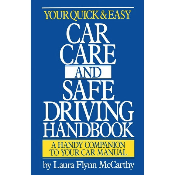 Your Quick & Easy Car Care and Safe Driving Handbook, (Paperback)