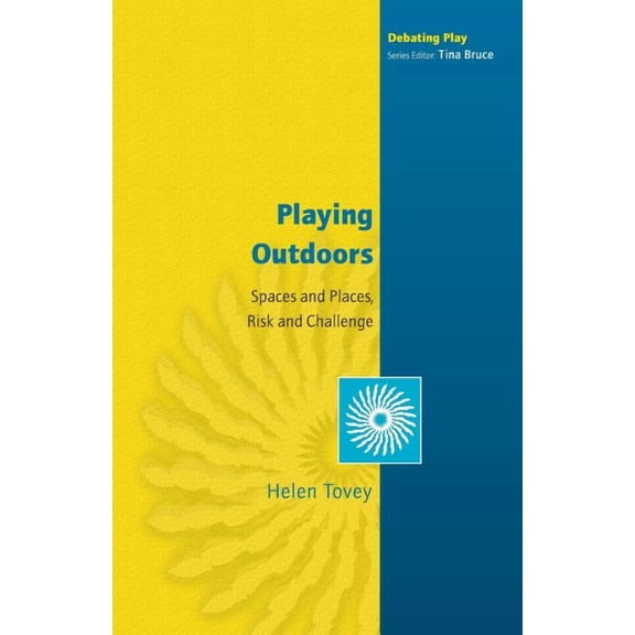 Playing Outdoors: Spaces and Places, Risk and Challenge, (Paperback)