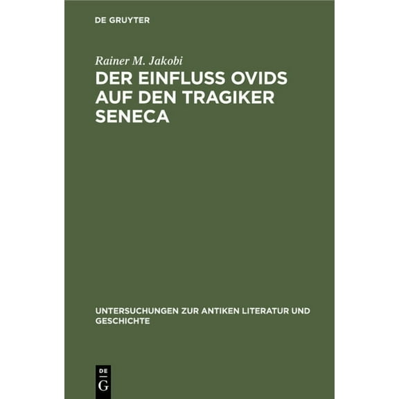 Untersuchungen Zur Antiken Literatur Und Geschichte: Der Einfluss Ovids auf den Tragiker Seneca (Hardcover)