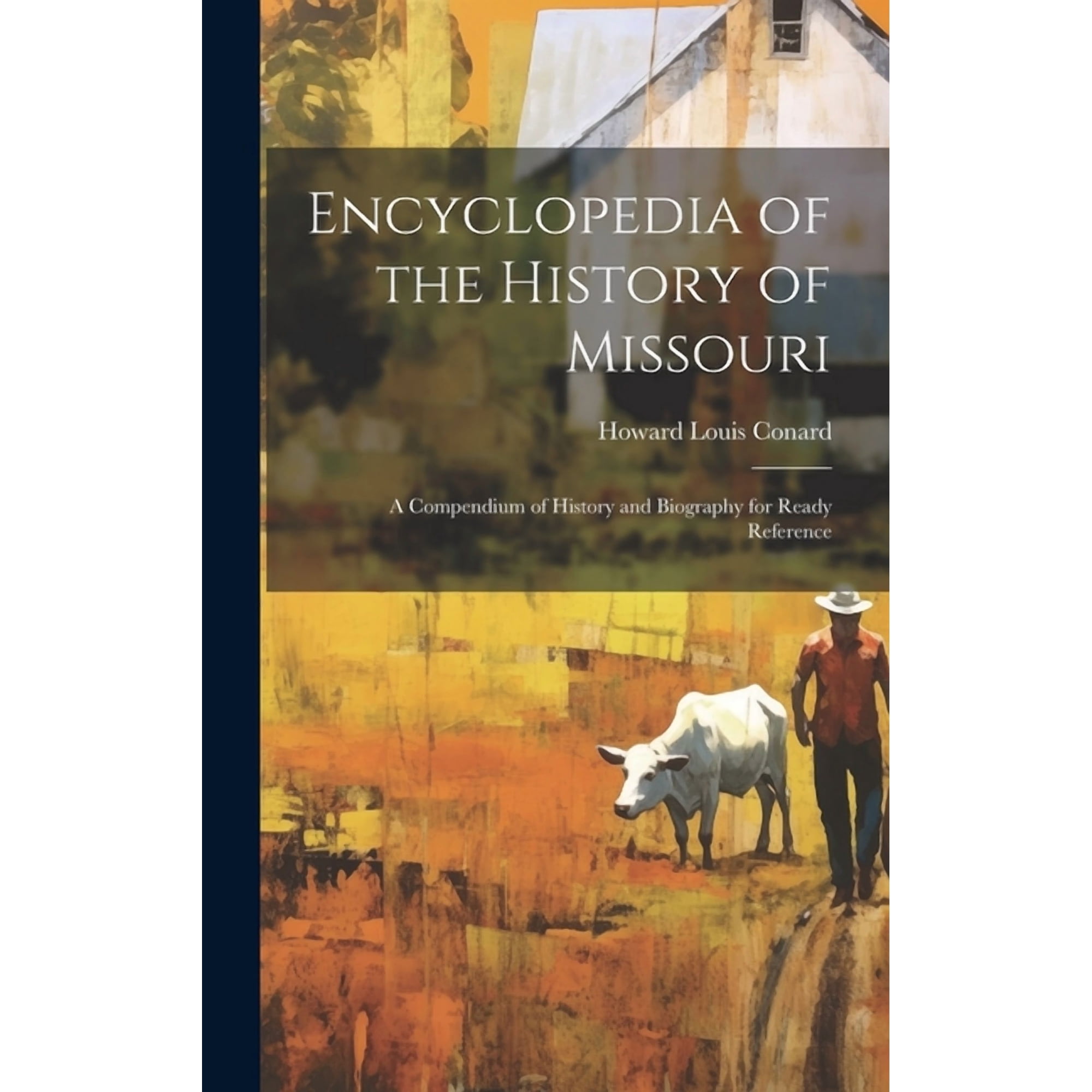 Encyclopedia of the History of Missouri: A Compendium of History and Biography for Ready Reference (Hardcover)