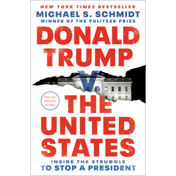 Pre-Owned Donald Trump v. The United States: Inside the Struggle to Stop a President (Paperback 9781984854681) by Michael S Schmidt