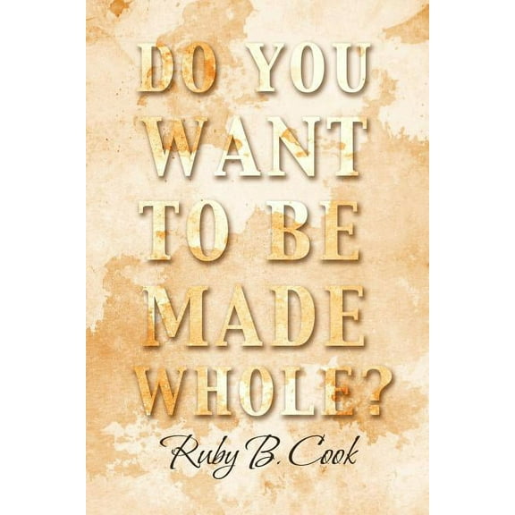 Do You Want to Be Made Whole? (Paperback)