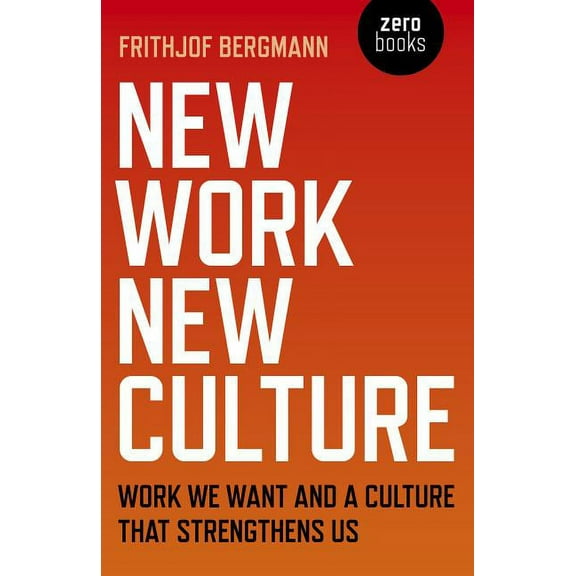 New Work New Culture : Work We Want And A Culture That Strengthens Us (Paperback)