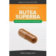 The Butea Superba Supplement: Alternative Medicine for a Healthy Body
