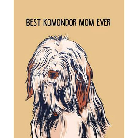 Best Komondor Mom Ever: Dog Log Record Book, Pet Organizer, Health, Medication, Vaccination Log and a Dog's Lover Journal