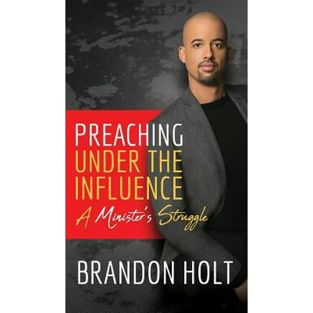 Preaching Under the Influence : A Minister's
