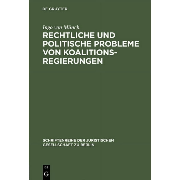Schriftenreihe der Juristischen Gesellschaft Zu Berlin: Rechtliche und politische Probleme von Koalitionsregierungen (Hardcover)
