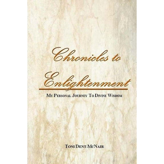 Chronicles to Enlightenment: My Personal Journey to Divine Wisdom