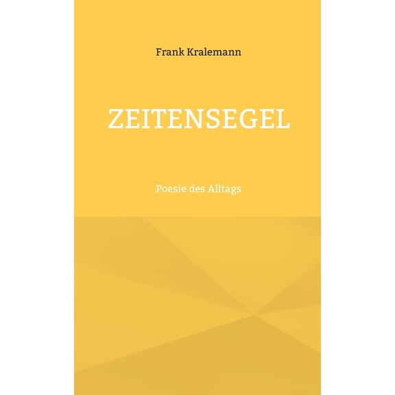 Zeitensegel: Poesie des Alltags, (Paperback)