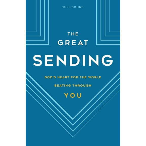 The Great Sending: Gods Heart for the World Beating Through You Paperback Will Sohns