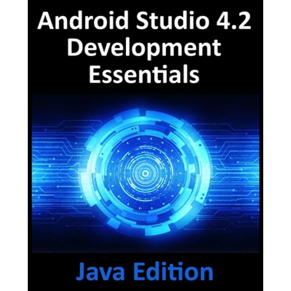 Pre-Owned Android Studio 4.2 Development Essentials - Java Edition: Developing Android Apps Using Android Studio 4.2, Java and Android Jetpack Paperback