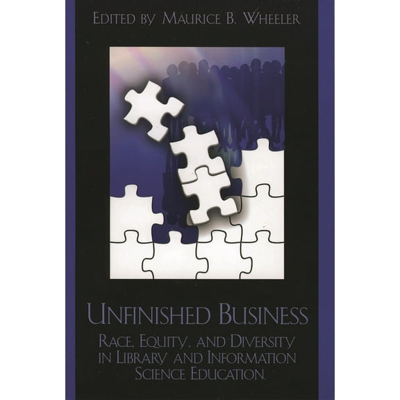 Unfinished Business: Race, Equity and Diversity in Library and Information Science Education, (Paperback)