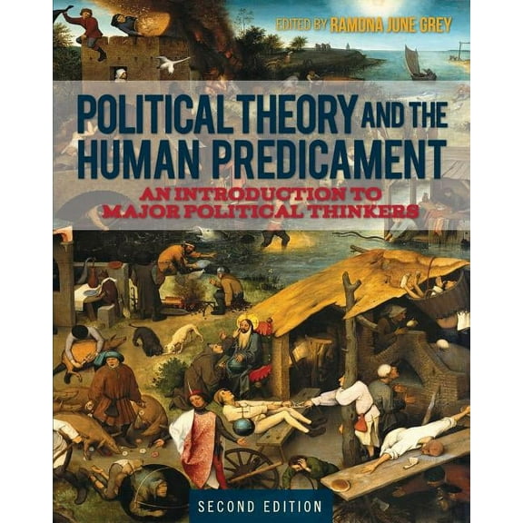 Political Theory and the Human Predicament: An Introduction to Major Political Thinkers, (Paperback)