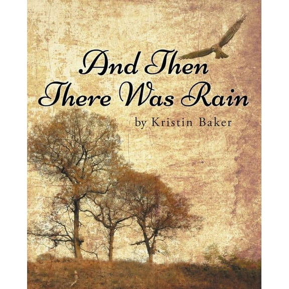 And Then There Was Rain (Paperback) by Kristin Baker