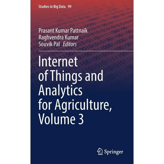 Studies in Big Data Internet of Things and Analytics for Agriculture, Volume 3, Book 99, (Hardcover)