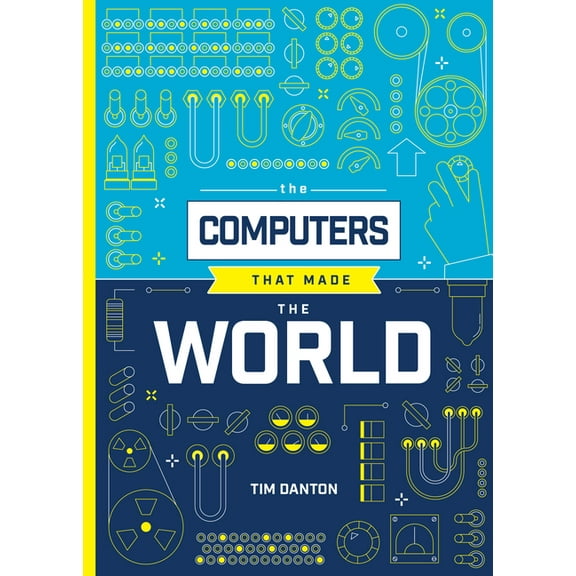 The Computers That Made the World, (Hardcover)