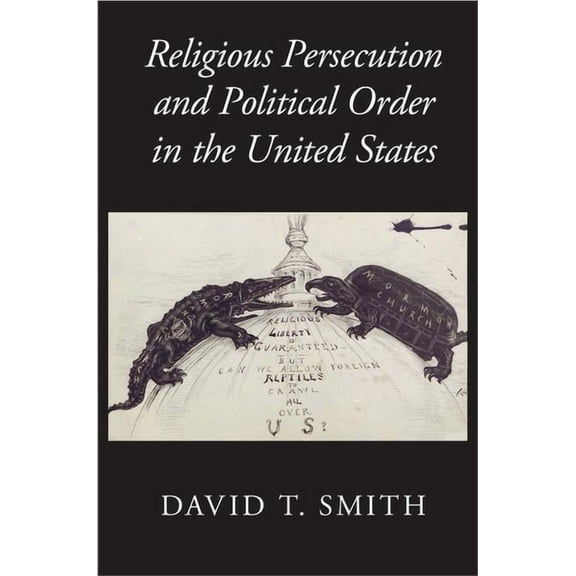 Cambridge Studies in Social Theory, Reli Religious Persecution and Political Order in the United States, (Paperback)