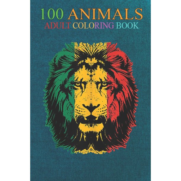 Download 100 Animals Majestic African Lion Face Animal African Pride An Adult Wild Animals Coloring Book With Lions Elephants Owls Horses Dogs Cats And Many More Paperback Walmart Com Walmart Com