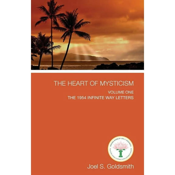The Heart of Mysticism: Volume I - The 1954 Infinite Way Letters, (Paperback)
