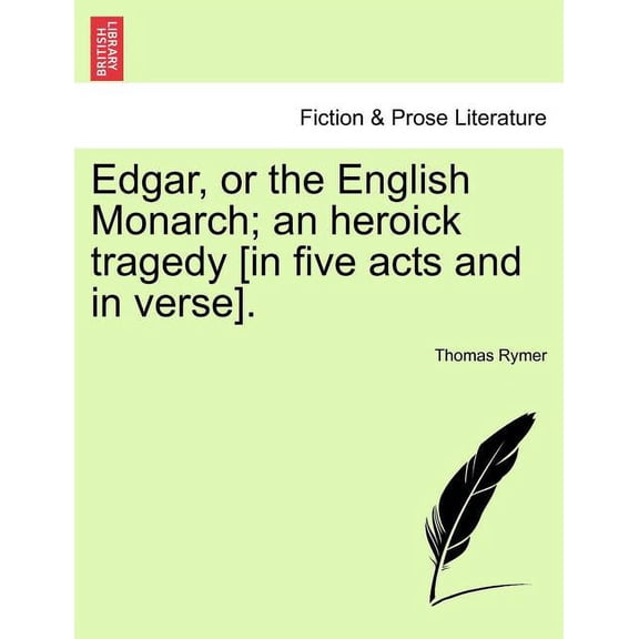 Edgar, or the English Monarch; An Heroick Tragedy [In Five Acts and in Verse].Vol.I (Paperback)