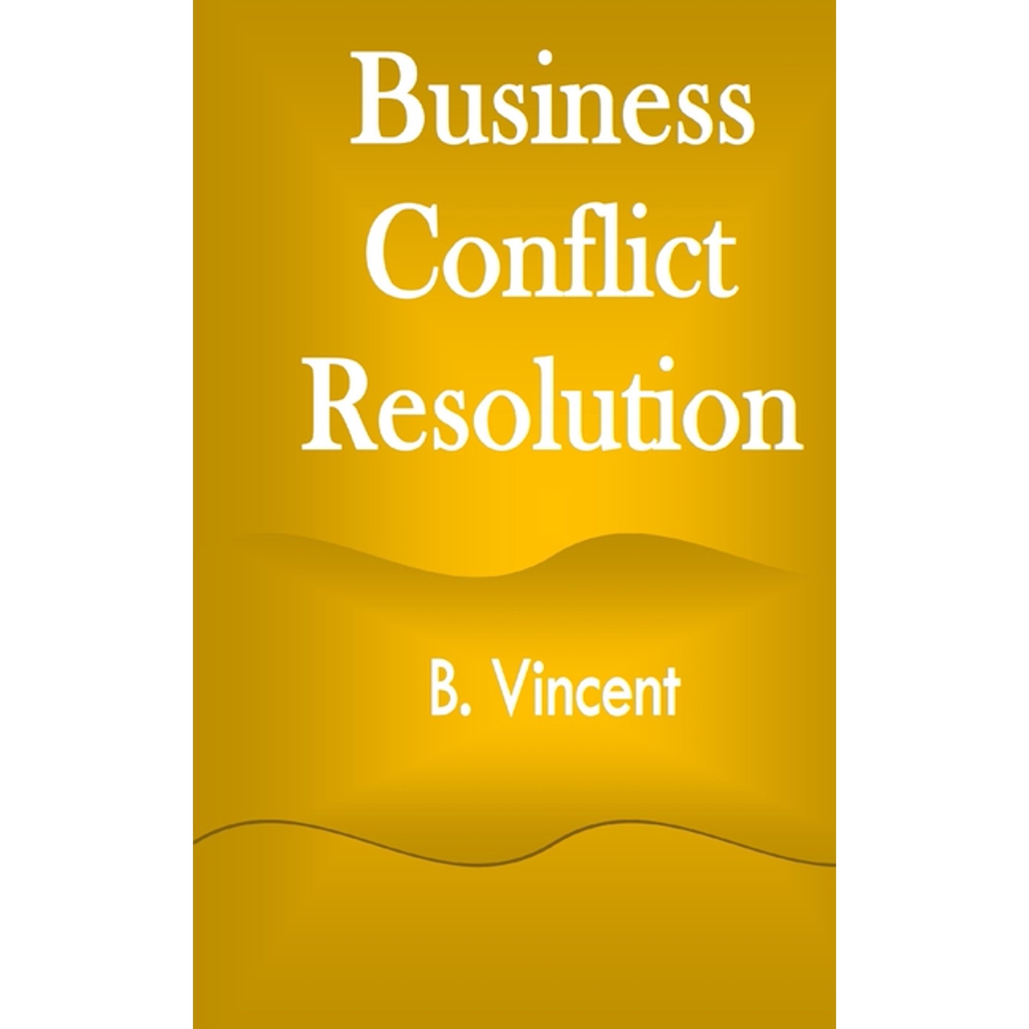 Business Conflict Resolution, (Paperback)