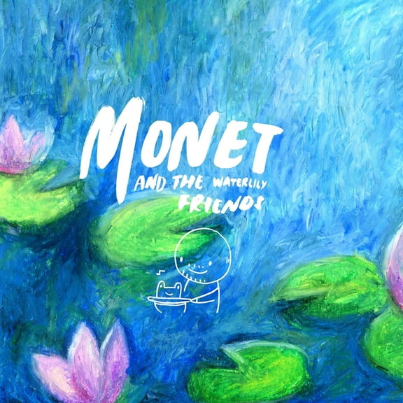 Monet and the Waterlily Friends (Paperback) by Judiee Lee