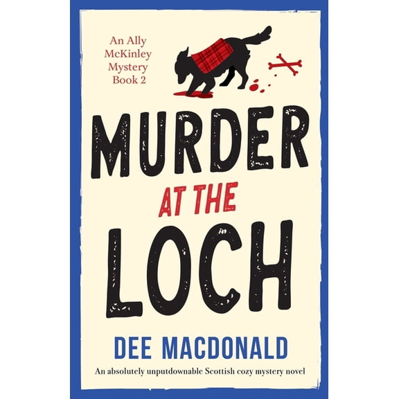 An Ally McKinley Mystery Murder at the Loch: An absolutely unputdownable Scottish cozy mystery novel, Book 2, (Paperback)