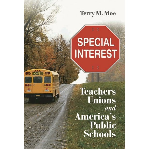 Special Interest: Teachers Unions and America's Public Schools, (Paperback)