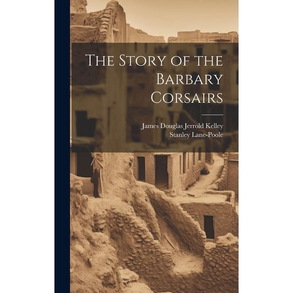 The Story of the Barbary Corsairs (Hardcover)