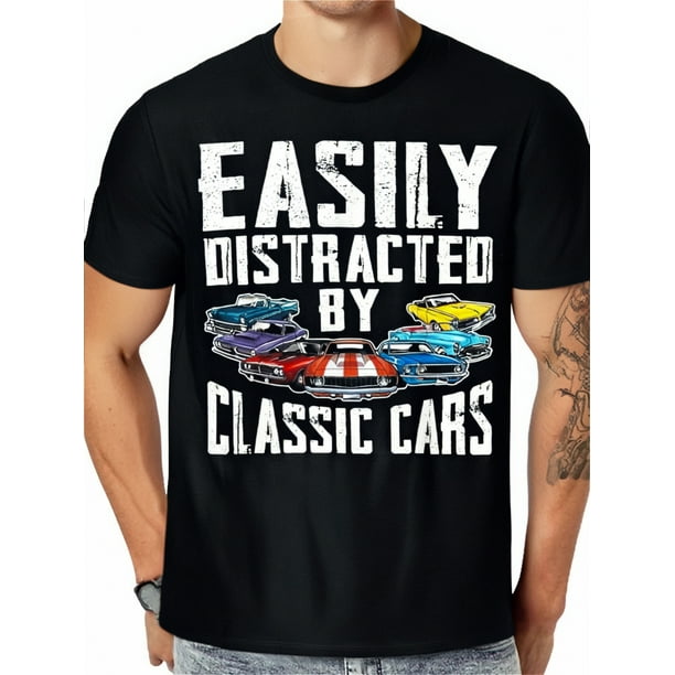 1PCS Easily Distracted by Classic Car T-shirt Tee For Adult, Men, Women, Teen, Teenager, Adolescent, Youth