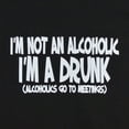 thumbnail image 4 of Im Not An Alcoholic Im A Drunk Alcoholics Go To Meetings Shirt, 4 of 5