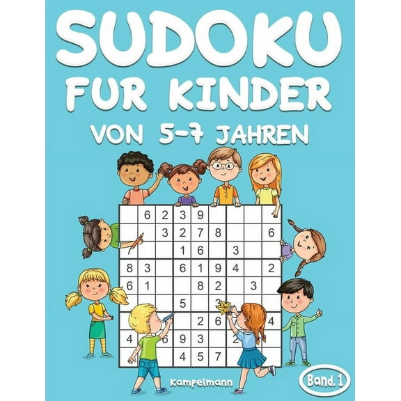 Sudoku Für Kinder Von 5-7 Jahren: Sudoku für Kinder von 5-7 Jahren: 200 Sudoku-Rätsel für Kinder ab 5 bis 7 - mit Lösungen - Großdruck (Band 1) (Paperback)