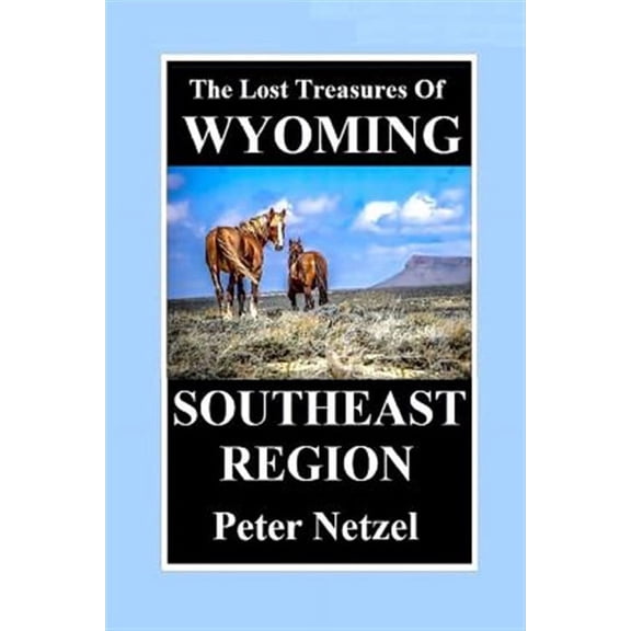 THE LOST TREASURES OF WYOMING-Southeast Region (Paperback)