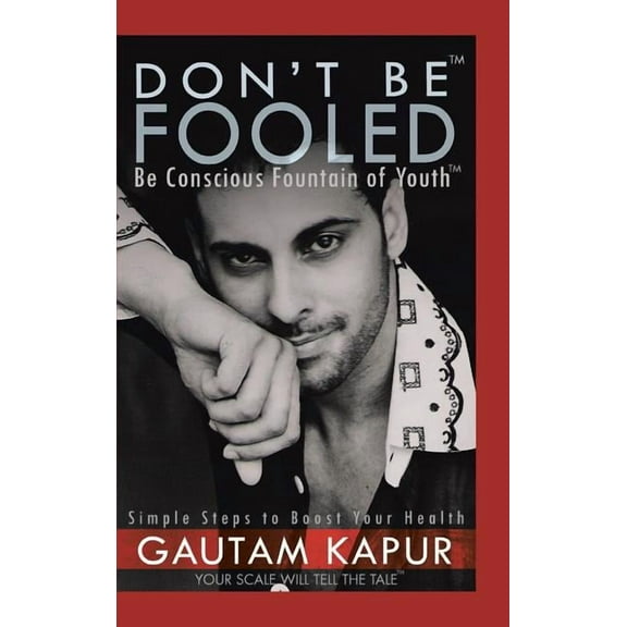 Don't Be Fooled: Be Conscious Fountain of Youth (Hardcover)