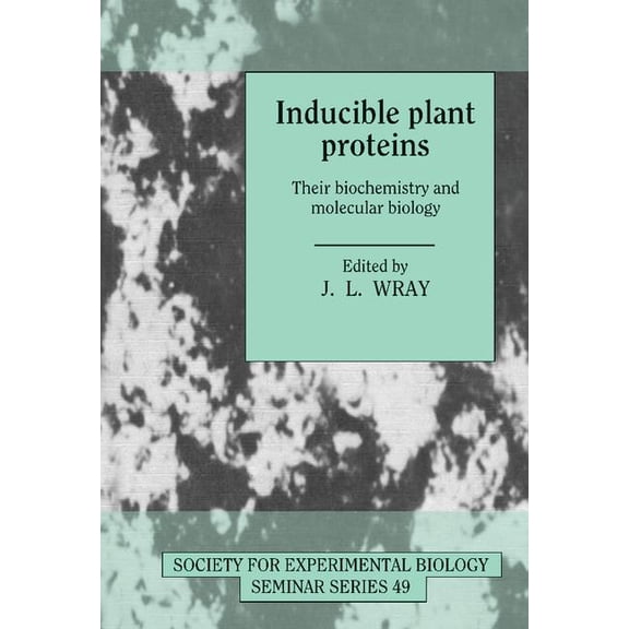 Society for Experimental Biology Seminar Inducible Plant Proteins, Book 49, (Hardcover)