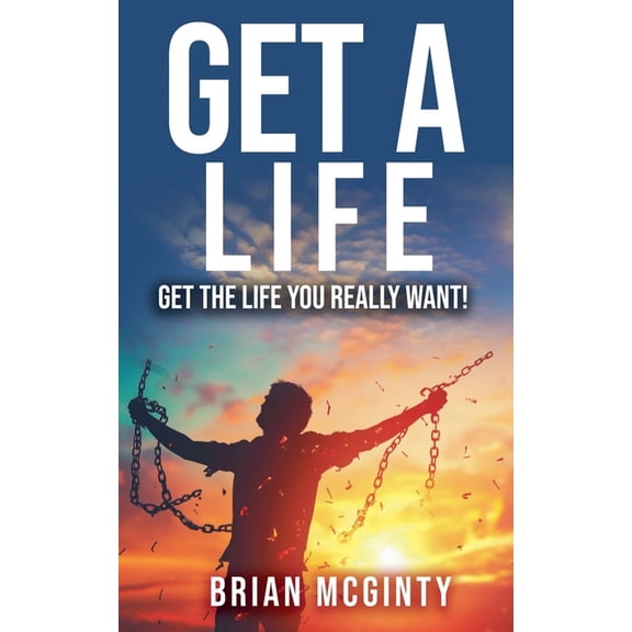 Get A Life - Get The Life You Really Want, (Paperback)