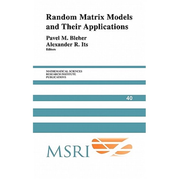 Pre-Owned Mathematical Sciences Research Institute Random Matrix Models and Their Applications, Book 40, (Hardcover)