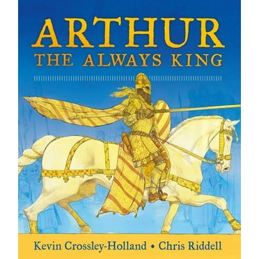 Arthur, the Always King, (Hardcover)