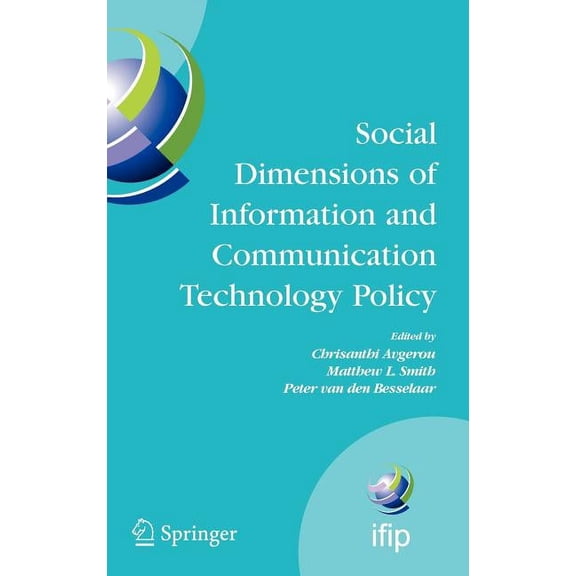 IFIP Advances in Information and Communi Social Dimensions of Information and Communication Technology Policy: Proceedings of the Eighth International Conference, Book 282, (Hardcover)